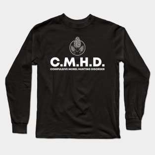 C.M.H.D. Compulsive Morel Hunting Disorder Long Sleeve T-Shirt